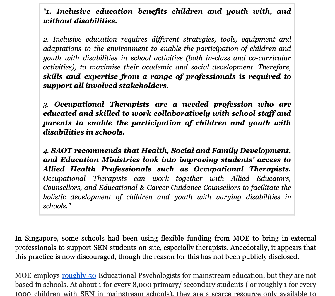 Mind the Gap report, p. 34: the Singapore Association of Occupational Therapists recommends that the Health, Social and Family Development, and Education Ministries look into improving students&rsquo; access to Allied Health Professionals such as Occupational Therapists. The report also notes MOE employs roughly 50 educational psychologists for mainstream schools, about 1 for every 8,000 students.